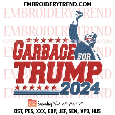 Garbage For Trump 2024 Embroidery Design, Make America Great Again Machine Embroidery Digitized Pes Files