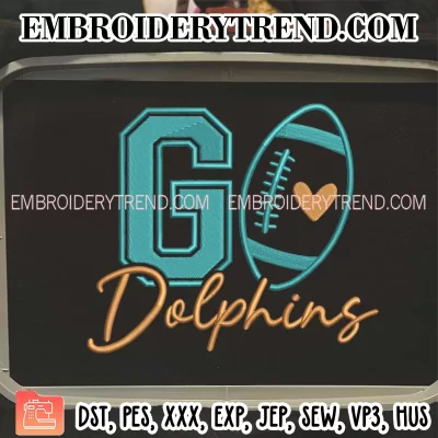 Go Dolphins Football Embroidery Design, Miami Dolphins Machine Embroidery Digitized Pes Files