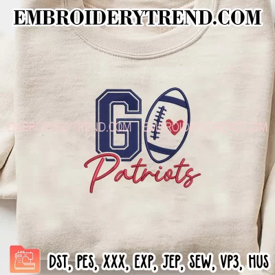 Go Patriots Football Embroidery Design, New England Patriots Machine Embroidery Digitized Pes Files