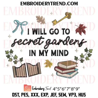 I Will Go To Secret Gardens In My Mind Embroidery Design, Taylor Inspired Fall Machine Embroidery Digitized Pes Files