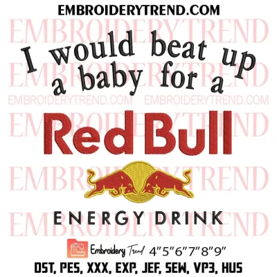 I Would Beat Up A Baby For A Red Bull Embroidery Design, Funny Energy Drink Machine Embroidery Digitized Pes Files