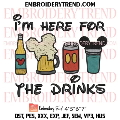 I’m Here For The Drinks Embroidery Design, Disney Vacation Machine Embroidery Digitized Pes Files