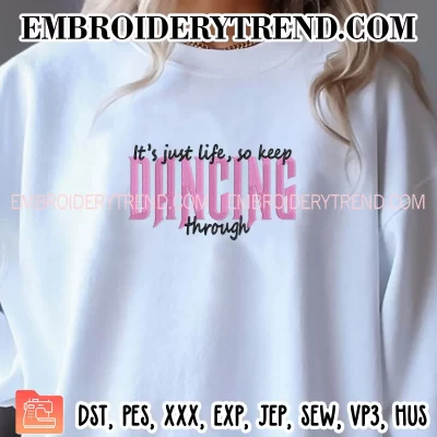 Its Just Life So Keep Dancing Through Embroidery Design, Wicked Quote Machine Embroidery Digitized Pes Files