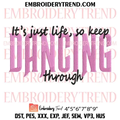 Its Just Life So Keep Dancing Through Embroidery Design, Wicked Quote Machine Embroidery Digitized Pes Files