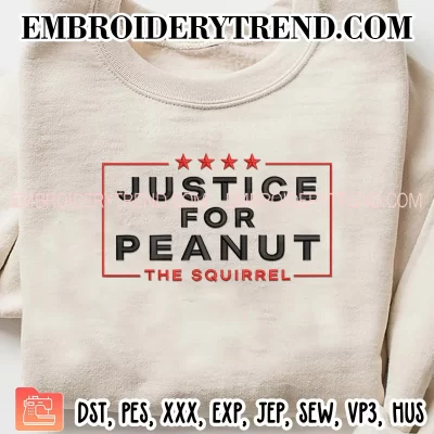 Justice For Peanut The Squirrels Embroidery Design, Peanut Squirrel Election 2024 Machine Embroidery Digitized Pes Files