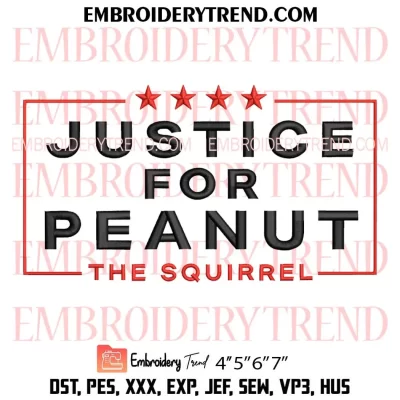 Justice For Peanut The Squirrels Embroidery Design, Peanut Squirrel Election 2024 Machine Embroidery Digitized Pes Files