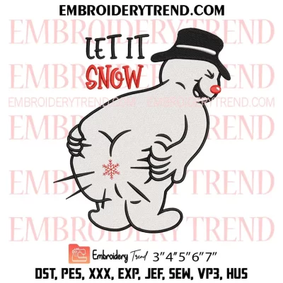 Let it Snow Snowman Embroidery Design, Funny Snowman Fart Christmas Machine Embroidery Digitized Pes Files