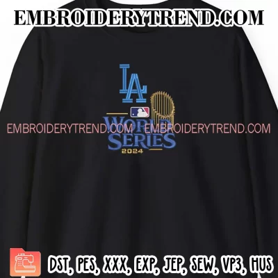 Los Angeles Dodgers World Series 2024 Embroidery Design, Trending Baseball Machine Embroidery Digitized Pes Files