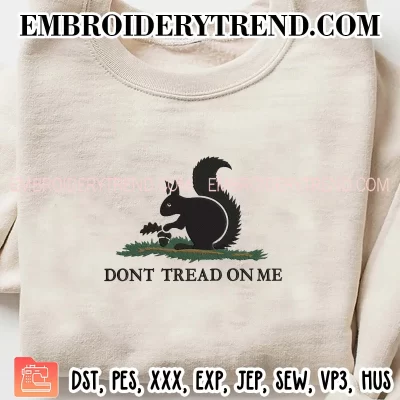 Peanut The Squirrel Dont Tread On Me Embroidery Design, Squirrel Lover Machine Embroidery Digitized Pes Files