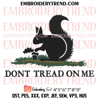 Peanut The Squirrel Dont Tread On Me Embroidery Design, Squirrel Lover Machine Embroidery Digitized Pes Files