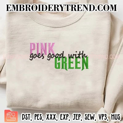 Pink Goes Good With Green Embroidery Design, Wicked Musical Machine Embroidery Digitized Pes Files