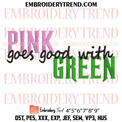 Pink Goes Good With Green Embroidery Design, Wicked Musical Machine Embroidery Digitized Pes Files