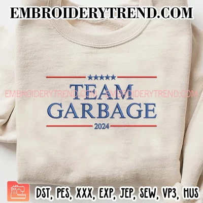 Team Garbage 2024 Embroidery Design, Trump 2024 Maga Machine Embroidery Digitized Pes Files