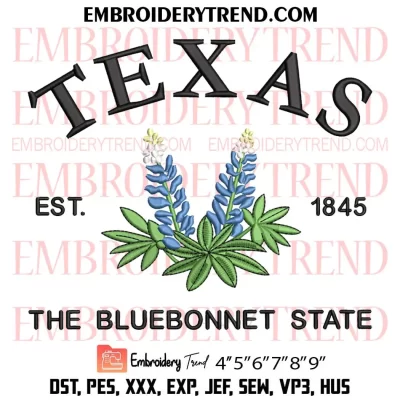 Texas Est 1845 The Bluebonnets State Embroidery Design, US State Flowers Machine Embroidery Digitized Pes Files