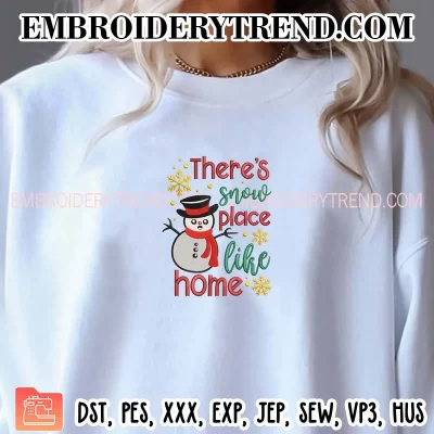 There’s Snow Place Like Home Embroidery Design, Snowman Christmas Machine Embroidery Digitized Pes Files