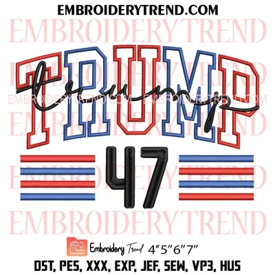 Trump 47 Embroidery Design, Trump 2024 Machine Embroidery Digitized Pes Files