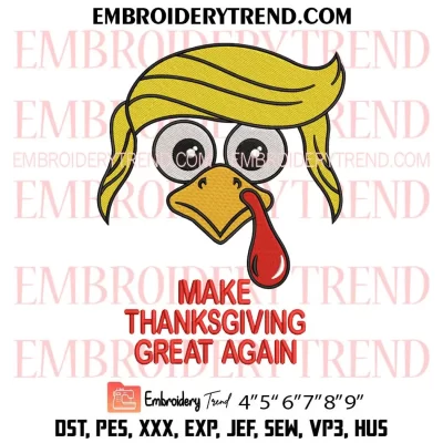 Trump Make Thanksgiving Great Again Embroidery Design, Funny Turkey Trump Autumn Machine Embroidery Digitized Pes Files