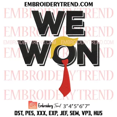 Trump We Won Embroidery Design, Trendy Trump Machine Embroidery Digitized Pes Files