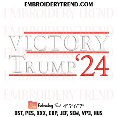 Victory Trump 24 Embroidery Design, Trump Election 2024 Machine Embroidery Digitized Pes Files