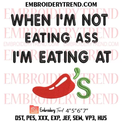 When I’m Not Eating Ass I’m Eating At Chili’s Embroidery Design, Funny Chilis Machine Embroidery Digitized Pes Files