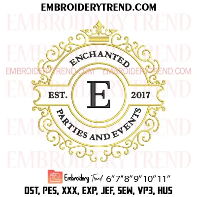 Enchanted Parties and Events Est 2017 Embroidery Design, Enchanted Events Machine Embroidery Digitized Pes Files