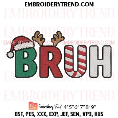 Funny Christmas Bruh Embroidery Design, Christmas 2025 Machine Embroidery Digitized Pes Files