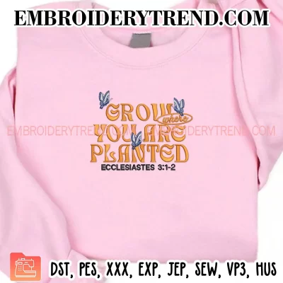 Grow Where You Are Planted Embroidery Design, Gardening Machine Embroidery Digitized Pes Files