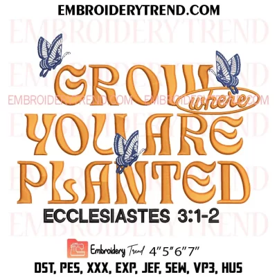 Grow Where You Are Planted Embroidery Design, Gardening Machine Embroidery Digitized Pes Files