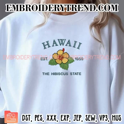 Hawaii Est 1959 The Hibiscus State Embroidery Design, US State Flowers Machine Embroidery Digitized Pes Files