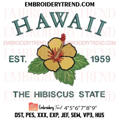 Hawaii Est 1959 The Hibiscus State Embroidery Design, US State Flowers Machine Embroidery Digitized Pes Files