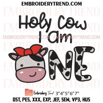 Holy Cow I Am One Girl Embroidery Design, Kids Gift Birthday Machine Embroidery Digitized Pes Files