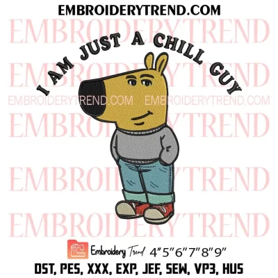 I Am Just A Chill Guy Embroidery Design, Chill Guy Meme Machine Embroidery Digitized Pes Files