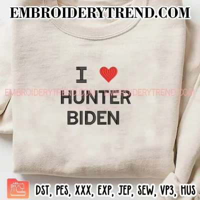 I Love Hunter Biden Embroidery Design, Biden Heart Machine Embroidery Digitized Pes Files