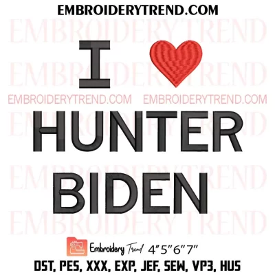 I Love Hunter Biden Embroidery Design, Biden Heart Machine Embroidery Digitized Pes Files