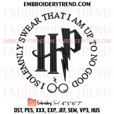 I Solemnly Swear That I Am Up To No Good Embroidery Design, Harry Potter Machine Embroidery Digitized Pes Files