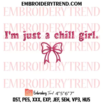 Im Just A Chill Girl Embroidery Design, Funny Meme Machine Embroidery Digitized Pes Files