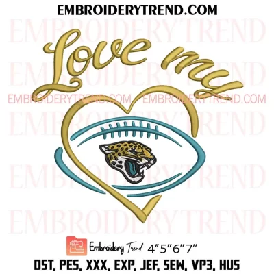 Love My Jacksonville Jaguars Embroidery Design, Football Team NFL Machine Embroidery Digitized Pes Files