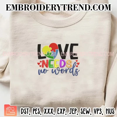 Love Needs No Words Embroidery Design, Autism Awareness Machine Embroidery Digitized Pes Files