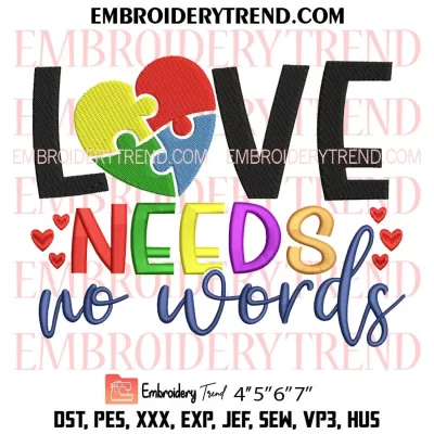 Love Needs No Words Embroidery Design, Autism Awareness Machine Embroidery Digitized Pes Files