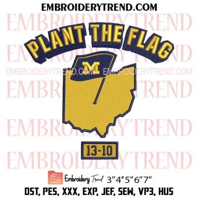 Michigan Wolverines Plant The Flag Embroidery Design, Michigan Football 13 10 Machine Embroidery Digitized Pes Files