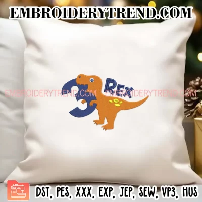 3 Rex Boy Dinosaur Birthday Embroidery Design, Gift Birthday Machine Embroidery Digitized Pes Files