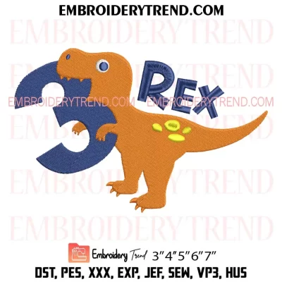 3 Rex Boy Dinosaur Birthday Embroidery Design, Gift Birthday Machine Embroidery Digitized Pes Files