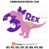 3 Rex Boy Dinosaur Birthday Embroidery Design, Gift Birthday Machine Embroidery Digitized Pes Files