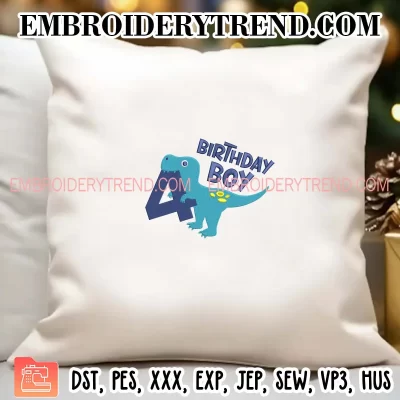 4 Year Old Boy Birthday Dinosaur Embroidery Design, Gift Birthday Machine Embroidery Digitized Pes Files