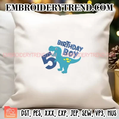 5 Year Old Boy Birthday Dinosaur Embroidery Design, Gift Birthday Machine Embroidery Digitized Pes Files