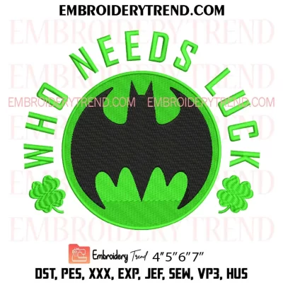 Batman Who Needs Luck Embroidery Design, Batman St Patrick’s Day Machine Embroidery Digitized Pes Files