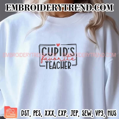 Cupid’s Favorite Teacher Embroidery Design, Valentines Day Teacher Machine Embroidery Digitized Pes Files