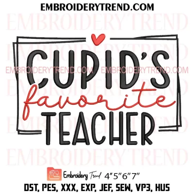 Cupid’s Favorite Teacher Embroidery Design, Valentines Day Teacher Machine Embroidery Digitized Pes Files