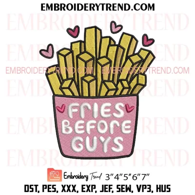 Fries Before Guys Embroidery Design, Food Favorite Valentine Machine Embroidery Digitized Pes Files