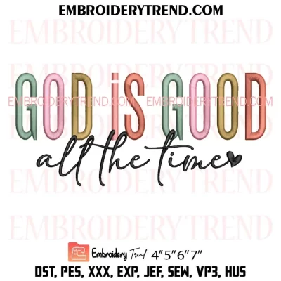 God Is Good All The Time Embroidery Design, Christian Machine Embroidery Digitized Pes Files